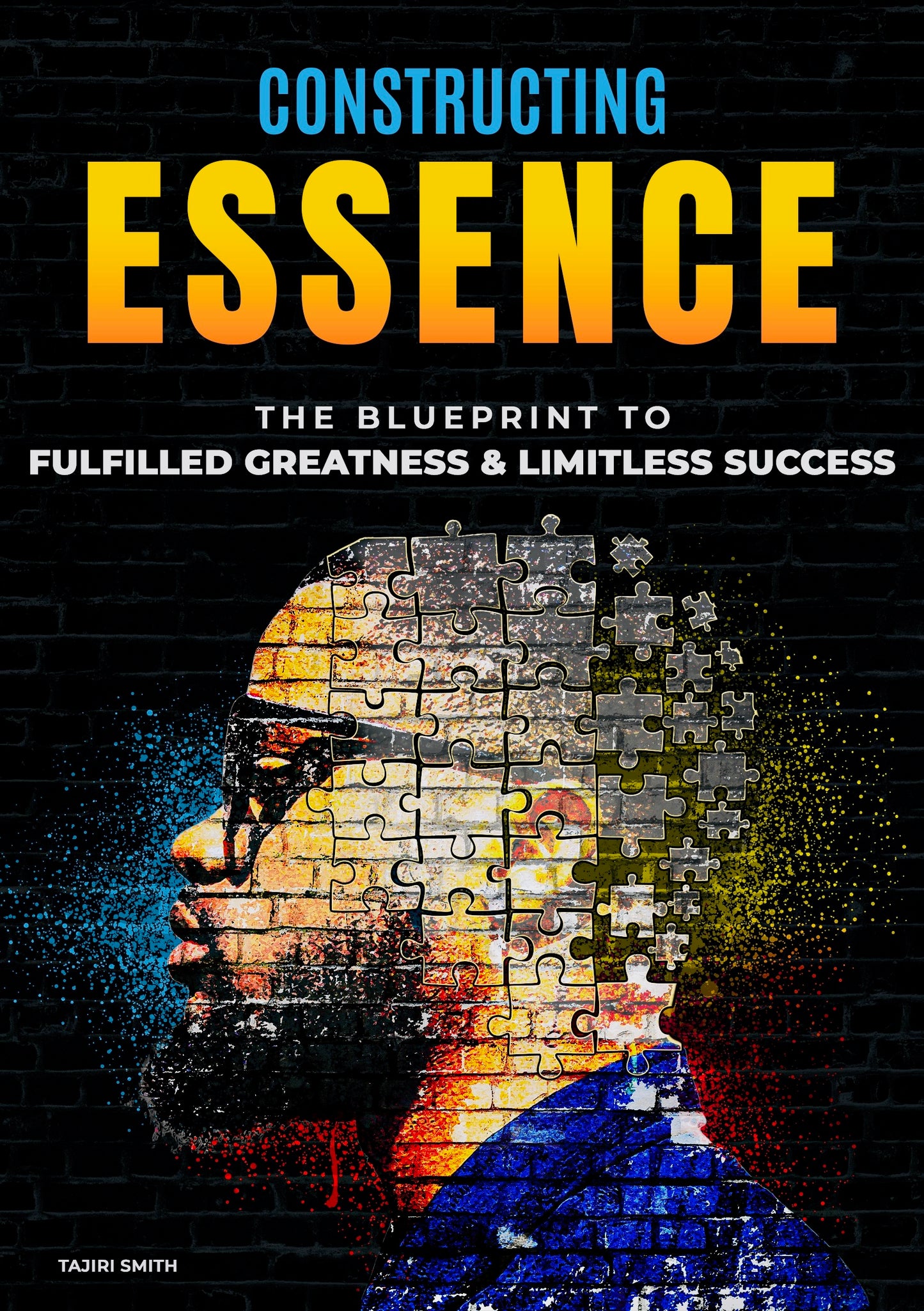 Constructing Essence: The Blueprint to Fulfilled Greatness & Limitless Success (Hardcopy)